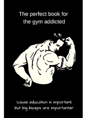 预订 The perfect book for the gym addicted: ’cause education is important, but big biceps are importanter: 978107491944