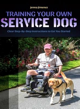 预订 Training Your Own Service Dog: Clear Step by Step Instructions to Get You Started: 9781091004139