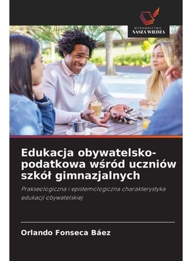预订 Edukacja obywatelsko-podatkowa wśród uczniów szkól gimnazjalnych: 9786209445767