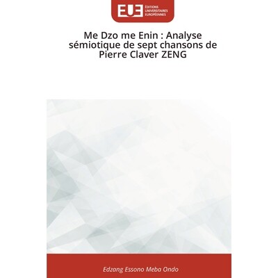 预订 Me Dzo me Enin: Analyse sémiotique de sept chansons de Pierre Claver ZENG 9786209320316