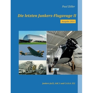 预订 Die letzten Junkers-Flugzeuge II - Ausgabe 2024: Junkers Ju52, Ateliers Aeronautiques de Colombes AAC.I, C.A.S.A. 3