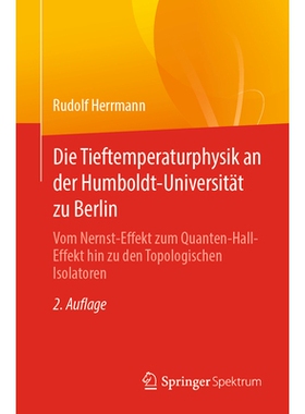 预订 Die Tieftemperaturphysik an der Humboldt-Universität zu Berlin: Vom Nernst-Effekt zum Quanten-Hall-Effekt hin zu d
