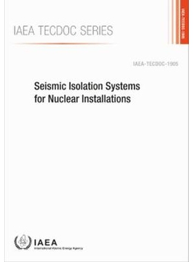预订 Seismic Isolation Systems for Nuclear Installations 核设施的隔震系统: 9789201065209