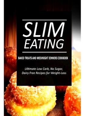 预订 Slim Eating - Baked Treats and Weeknight Dinners Cookbook: Skinny Recipes for Fat Loss and a Flat Belly: 9781500291