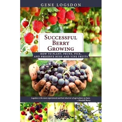 预订 Successful Berry Growing: How to Plant, Prune, Pick and Preserve Bush and Vine Fruits