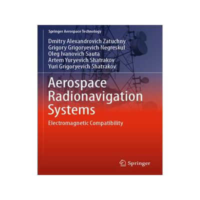 [预订]Aerospace Radionavigation Systems: Electromagnetic Compatibility 9789811963438