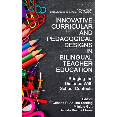 预订 Innovative Curricular and Pedagogical Designs in Bilingual Teacher Education: Bridging the Distance with School Con
