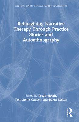 [预订]Reimagining Narrative Therapy Through Practice Stories and Autoethnography 9781032128641