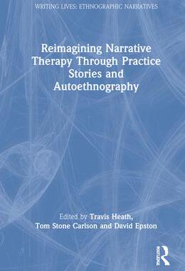 [预订]Reimagining Narrative Therapy Through Practice Stories and Autoethnography 9781032128641