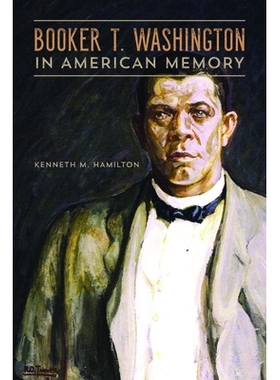 预订 Booker T. Washington in American Memory 美国人记忆中的布克T.华盛顿: 9780252082283