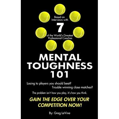 预订 Mental Toughness 101: The Tennis Player’s Guide To Being Mentally Tough: 9781500689360