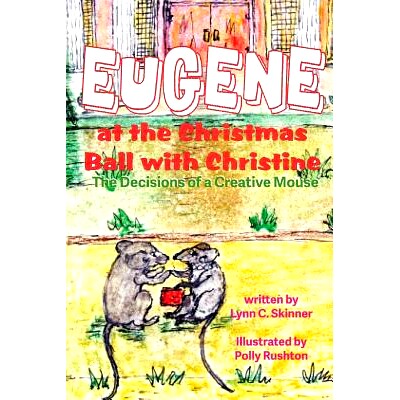 预订 Eugene at the Christmas Ball with Christine: The Decisions of a Creative Mouse: 9780984734412