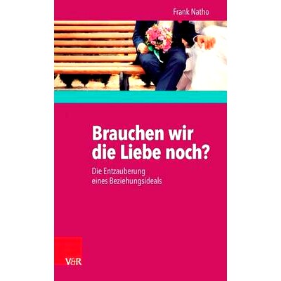 预订 Brauchen wir die Liebe noch?: Die Entzauberung eines Beziehungsideals 我们还需要爱吗？：理想关系的幻灭: 97835254023