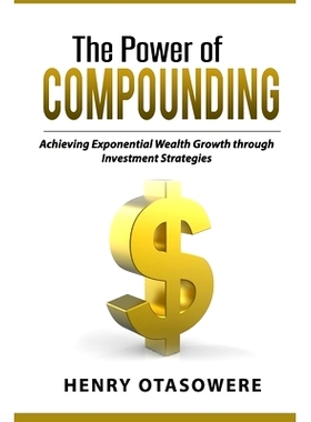 预订 The Power of Compounding: Achieving Exponential Wealth Growth through Investment Strategies: 9798379117948