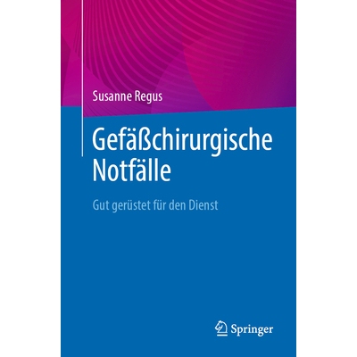预订 Gefäßchirurgische Notfälle Gut gerüstet für den Dienst 9783662692189