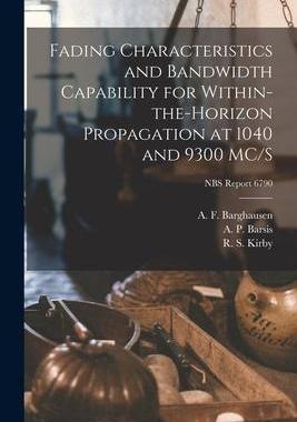 [预订]Fading Characteristics and Bandwidth Capability for Within-the-horizon Propagation at 1040 and 9300  9781014528773