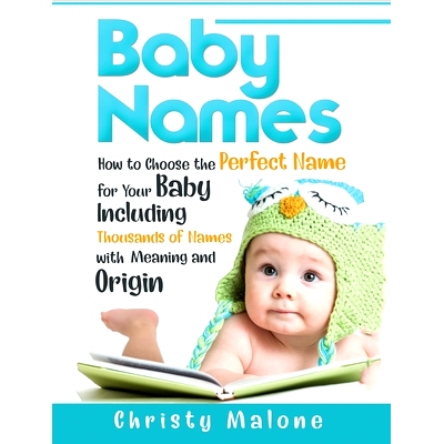 预订 Baby Names: How to Choose the Perfect Name for Your Baby Including Thousands of Names with Meaning and Origin: 9781