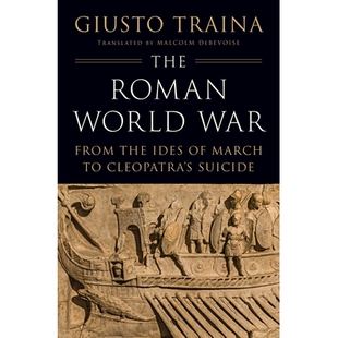 预订 The Roman World War: From the Ides of March to Cleopatra’s Suicide 罗马世界大战：从三月十五日到克利奥帕特拉之死: 9