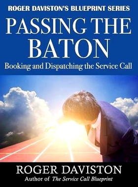 预订 Passing the Baton: Booking and Dispatching the Service Call: 9781725887756