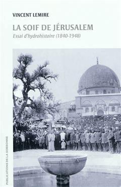 [预订]La soif de Jérusalem : essai d’hydrohistoire, 1840-1948 9782859446598