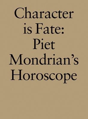 预订 Character Is Fate: Piet Mondrian’s Horoscope 性格是命运：彼埃·蒙德里安的星座: 9789491435409
