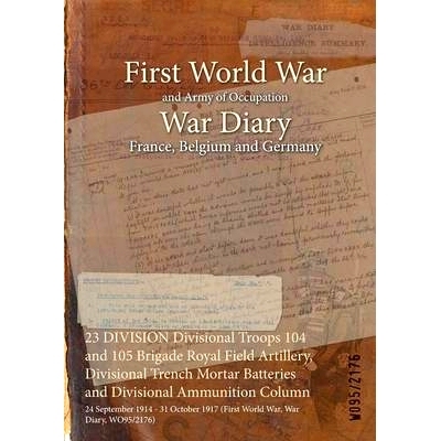 预订 23 DIVISION Divisional Troops 104 and 105 Brigade Royal Field Artillery, Divisional Trench Mortar Batteries and Div