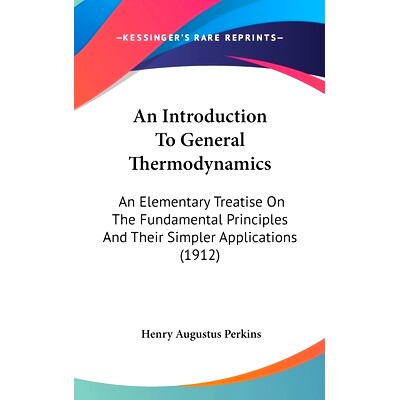 预订 An Introduction To General Thermodynamics: An Elementary Treatise On The Fundamental Principles And Their Simpler A