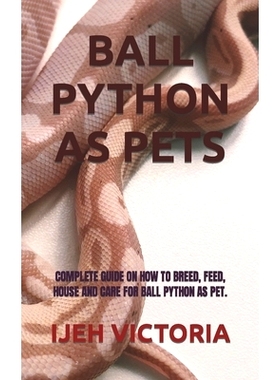 预订 Ball Python as Pets: Complete Guide on How to Breed, Feed, House and Care for Ball Python as Pet.: 9798840727188