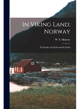 预订 In Viking Land; Norway: Its Peoples, Its Fjords and Its Fjelds: 9781015968158
