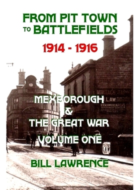 预订 From Pit Town to Battlefields: 1914-1916 Mexborough & The Great War: 9780993407505