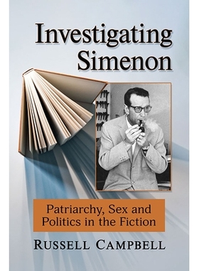 预订 Investigating Simenon: Patriarchy Sex and Politics in the Fiction 调查西默农：小说中的父权制性与政治: 9781476689999