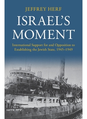 预订 Israel’s Moment: International Support for and Opposition to Establishing the Jewish State, 1945–1949 以色列的时