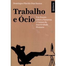 预订 Trabalho e ócio : um ensaio sobre a natureza e causas da inactividade humana工作与休闲：一篇关于人类不活动的本质和