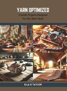 预订 Yarn Optimized: Crochet Projects Designed for One Skein Book: 9798875901775