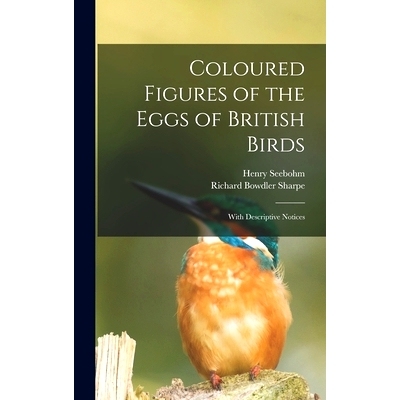 预订 Coloured Figures of the Eggs of British Birds: With Descriptive Notices: 9781016589918