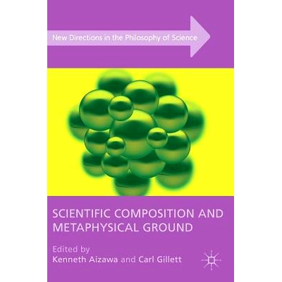 预订 Scientific Composition and Metaphysical Ground 科学成分与形而上学根基: 9781137562159