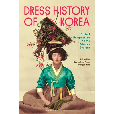 预订 Dress History of Korea: Critical Perspectives on Primary Sources 韩国服饰史: 9781350143371