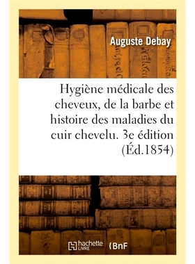 预订 Hygiène médicale des cheveux et de la barbe comprenant l’histoire des maladies du cuir chevelu 头发和胡须的*