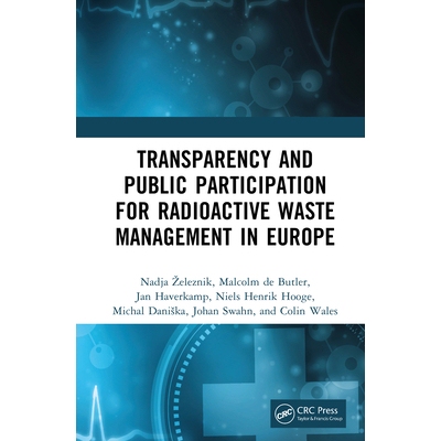 预订 Transparency and Public Participation for Radioactive Waste Management in Europe 欧洲放射性废物管理的透明度与公众参