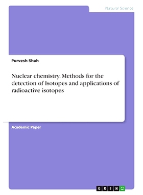 预订 Nuclear chemistry. Methods for the detection of Isotopes and applications of radioactive isotopes: 9783346526564