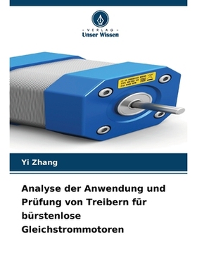 预订 Analyse der Anwendung und Prüfung von Treibern für bürstenlose Gleichstrommotoren: DE: 9786209091056