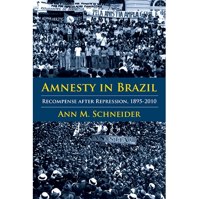 预订 Amnesty in Brazil: Recompense after Repression, 1895-2010 巴西的特赦：镇压后的补偿，1895-2010年: 9780822946939