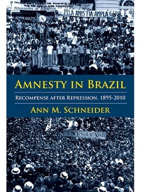 预订 Amnesty in Brazil: Recompense after Repression, 1895-2010 巴西的特赦：镇压后的补偿，1895-2010年: 9780822946939
