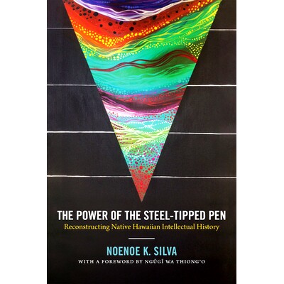 预订 The Power of the Steel-tipped Pen: Reconstructing Native Hawaiian Intellectual History 重建夏威夷土著知识史（精装）