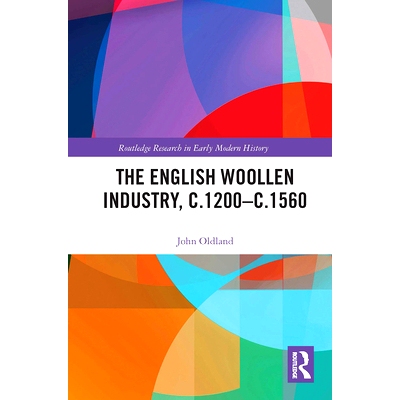 预订 The English Woollen Industry, c.1200-c.1560 英国毛纺工业，约1200-1560年: 9780367731922