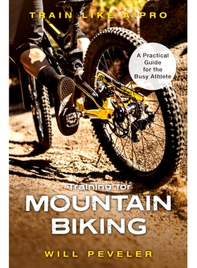 预订 Training for Mountain Biking: A Practical Guide for the Busy Athlete 山地自行车训练：忙碌运动员的实用指南: 97815381