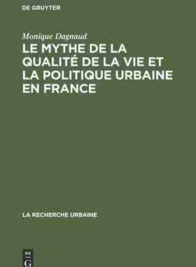 【预订】Le mythe de la qualité de la vie et la politique urbaine en France 9789027976871