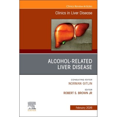 预订 Alcohol-Related Liver Disease, An Issue of Clinics in Liver Disease 酒精相关性肝病:《肝病临床》专刊 9780443344497