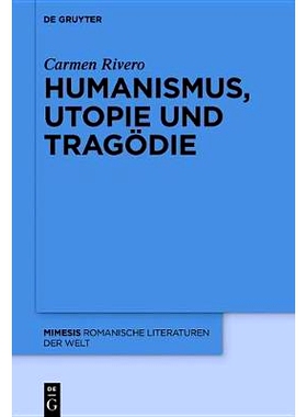预订 Humanismus, Utopie und Tragödie 人文主义，乌托邦和悲剧: 9783110609035