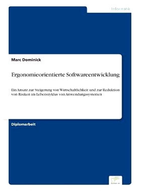 预订 Ergonomieorientierte Softwareentwicklung: Ein Ansatz zur Steigerung von Wirtschaftlichkeit und zur Reduktion von Ri